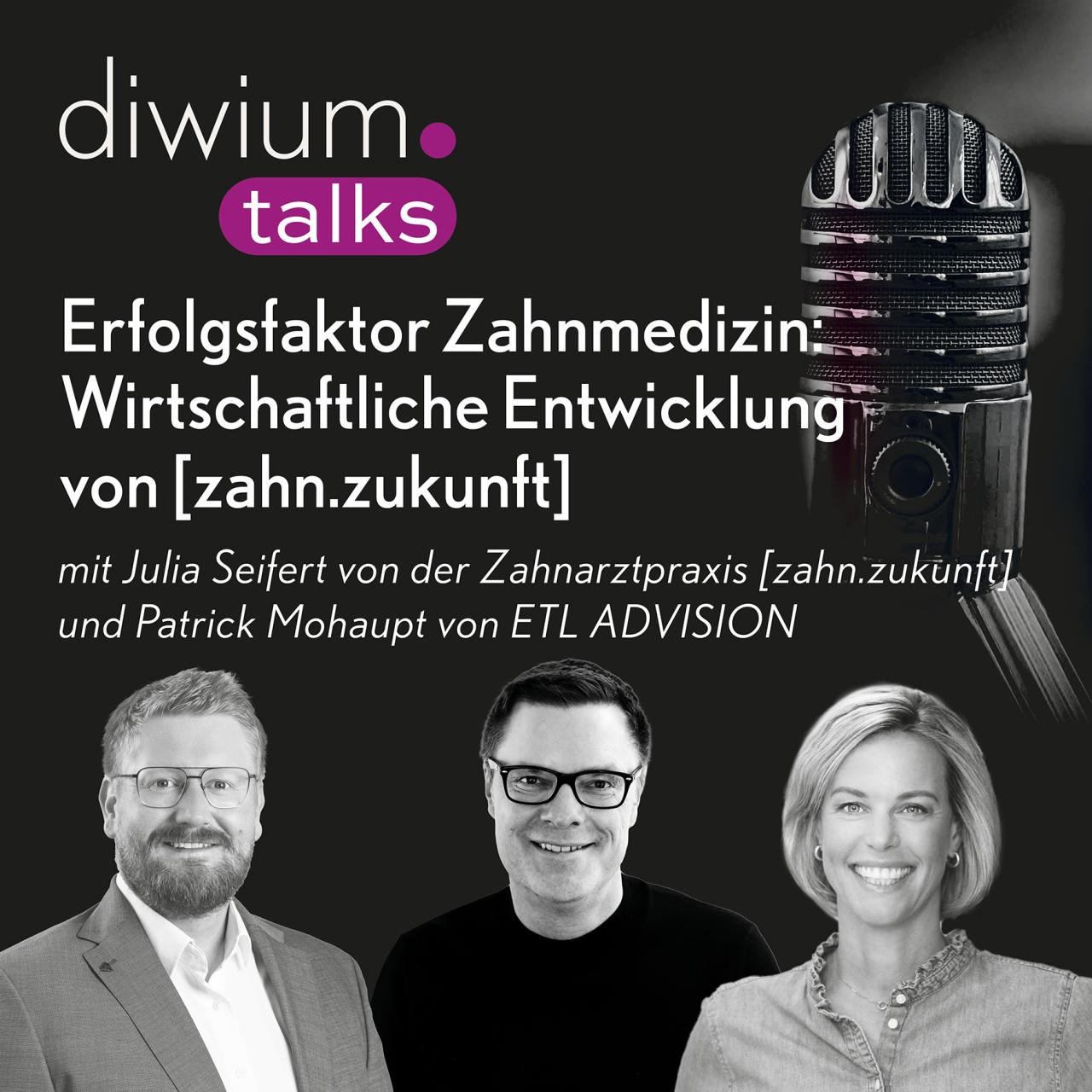 diwium talks - Erfolgsfaktor Zahnmedizin: Wirtschaftliche Entwicklung von [zahn.zukunft]