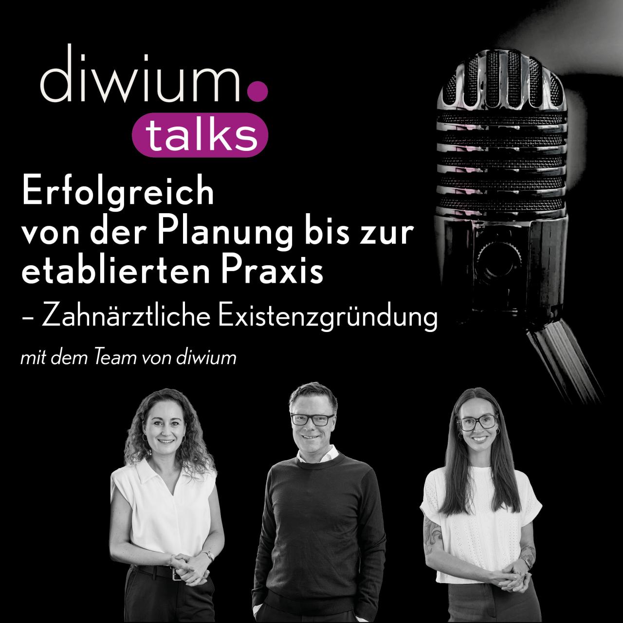 diwium talks Folge 22 – Erfolgreich von der Planung bis zur etablierten Praxis