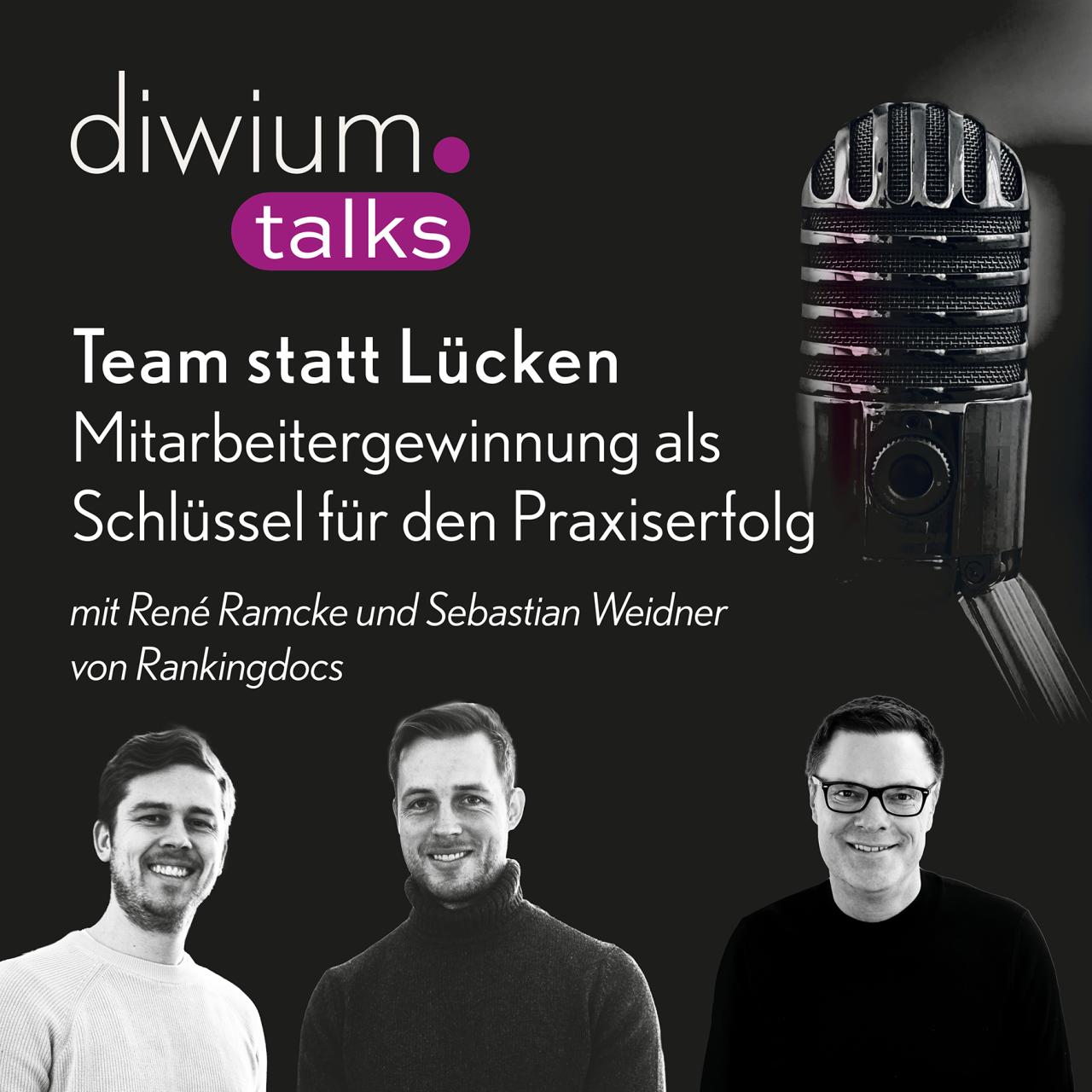 diwium talks - Team statt Lücken - Mitarbeitergewinnung als Schlüssel für den Praxiserfolg